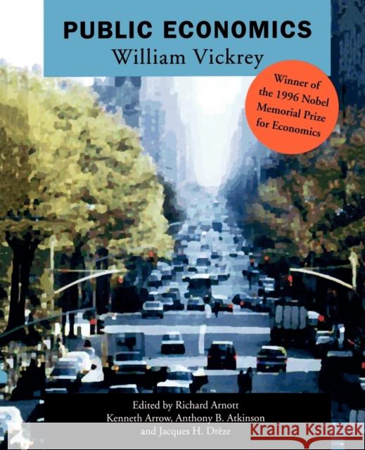 Public Economics: Selected Papers by William Vickrey Vickrey, William 9780521597630