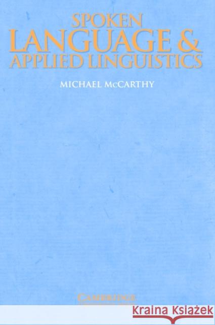 Spoken Language and Applied Linguistics Michael McCarthy Michael McCarthy 9780521597692 Cambridge University Press