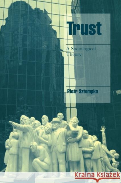 Trust: A Sociological Theory Sztompka, Piotr 9780521598507 Cambridge University Press