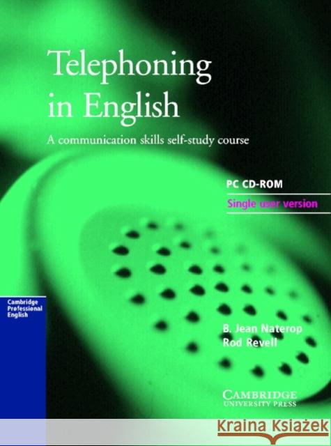 Telephoning in English CD-ROM: A communication skills self-study course B. Jean Naterop (University of Warwick), Rod Revell 9780521598767 Cambridge University Press