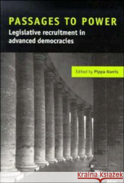 Passages to Power: Legislative Recruitment in Advanced Democracies Norris, Pippa 9780521599085