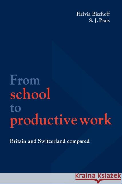 From School to Productive Work: Britain and Switzerland Compared Bierhoff, Helvia 9780521599191