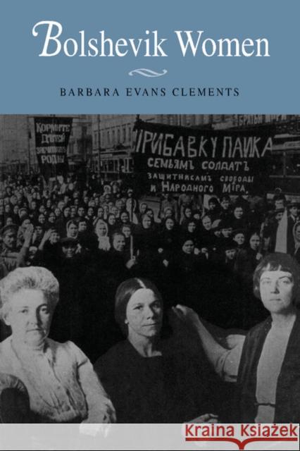 Bolshevik Women Barbara Evans Clements 9780521599207