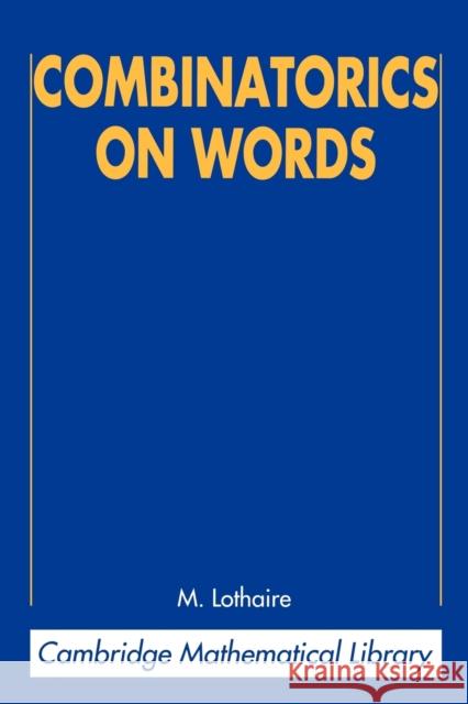 Combinatorics on Words M. Lothaire Roger Lyndon 9780521599245 Cambridge University Press