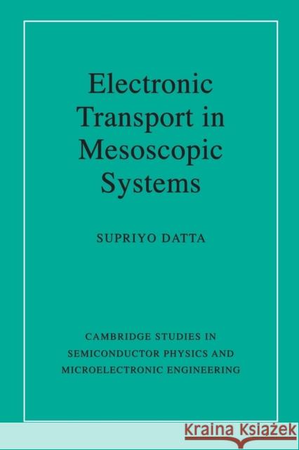 Electronic Transport in Mesoscopic Systems Supriyo Datta 9780521599436