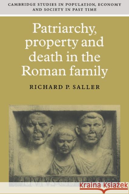 Patriarchy, Property and Death in the Roman Family Richard P. Saller Richard Smith Jan d 9780521599788 Cambridge University Press