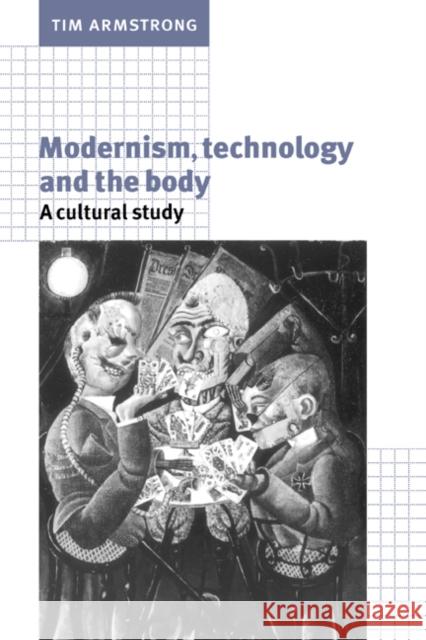 Modernism, Technology, and the Body: A Cultural Study Armstrong, Tim 9780521599979 Cambridge University Press