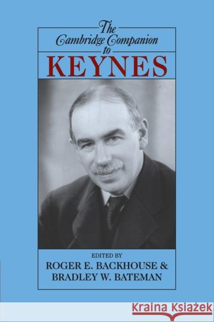 The Cambridge Companion to Keynes Roger E. Backhouse Bradley W. Bateman 9780521600606 Cambridge University Press