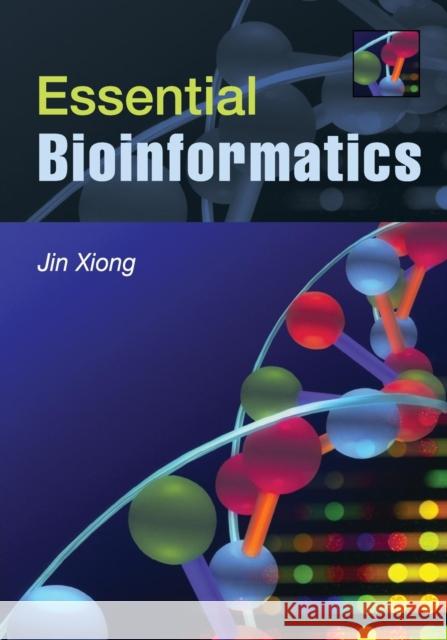 Essential Bioinformatics Jin Xiong 9780521600828