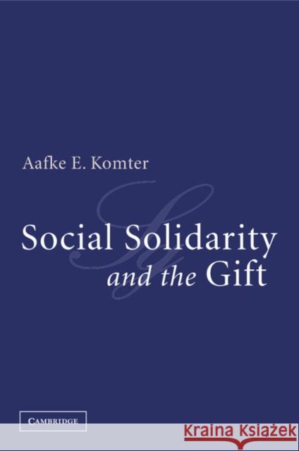Social Solidarity and the Gift Aafke E Komter 9780521600842