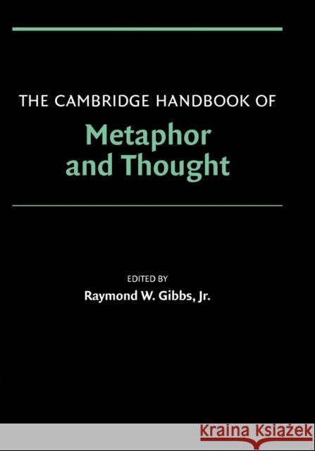 The Cambridge Handbook of Metaphor and Thought Raymond W Gibbs 9780521600866