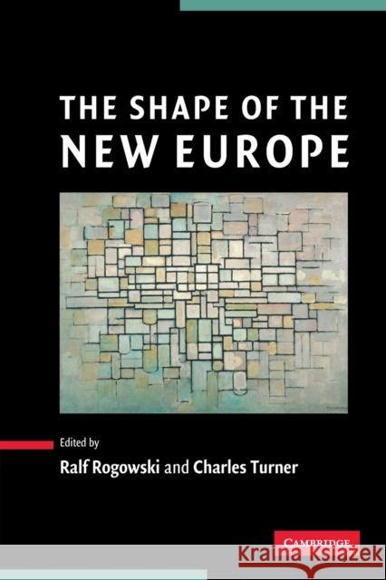 The Shape of the New Europe Ralf Rogowski Charles Turner 9780521601085