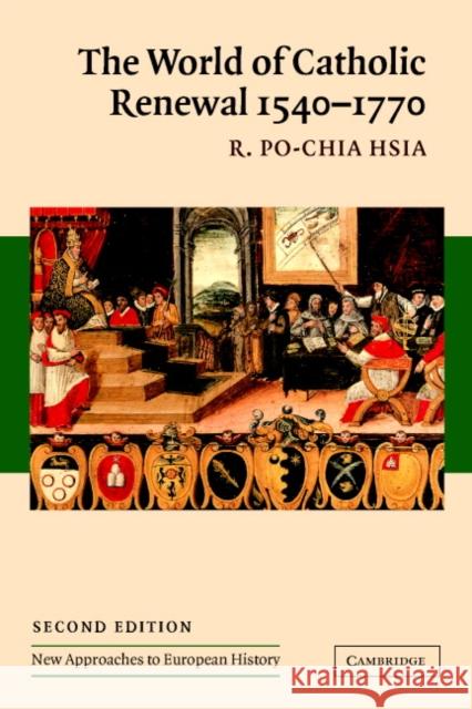 The World of Catholic Renewal, 1540-1770 R Po-chia Hsia 9780521602419 0