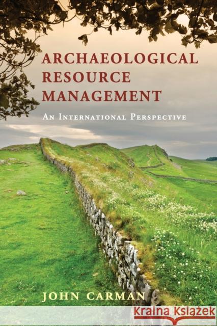 Archaeological Resource Management: An International Perspective John Carman 9780521602594 Cambridge University Press