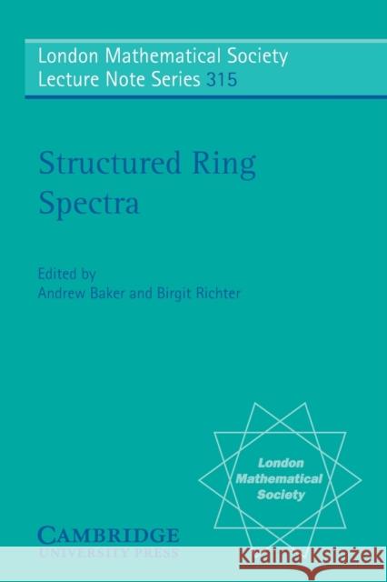 Structured Ring Spectra Andrew Baker Birgit Richter J. W. S. Cassels 9780521603058 Cambridge University Press