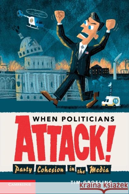 When Politicians Attack Groeling, Tim 9780521603072 Cambridge University Press