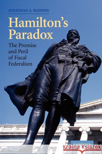 Hamilton's Paradox: The Promise and Peril of Fiscal Federalism Rodden, Jonathan A. 9780521603669