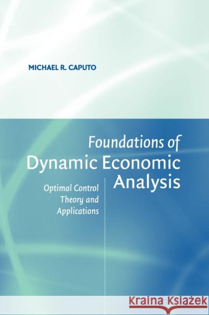 Foundations Dynamic Economic Anly Caputo, Michael R. 9780521603683 Cambridge University Press
