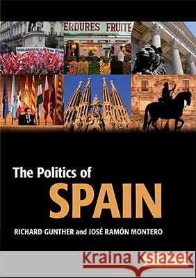 The Politics of Spain Richard Gunther Jose Ramon Montero 9780521604000 CAMBRIDGE UNIVERSITY PRESS