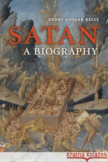 Satan: A Biography Kelly, Henry Ansgar 9780521604024 Cambridge University Press