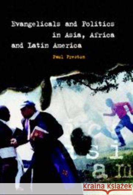 Evangelicals and Politics in Asia, Africa and Latin America Paul Freston 9780521604291