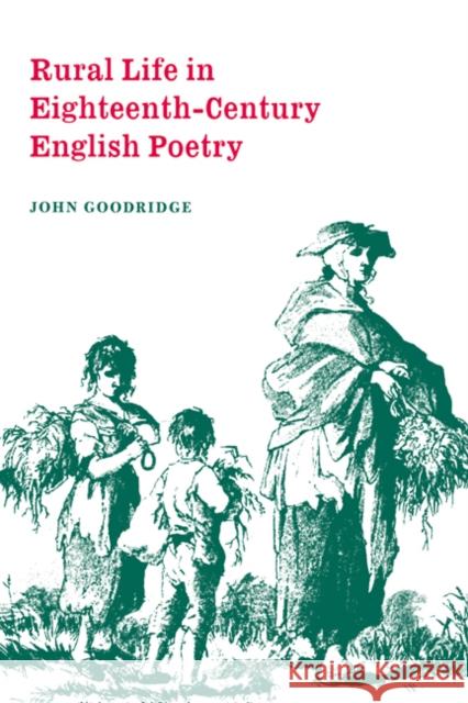 Rural Life in Eighteenth-Century English Poetry John Goodridge Howard Erskine-Hill John Richetti 9780521604321 Cambridge University Press