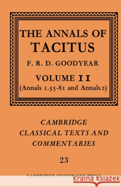 The Annals of Tacitus: Volume 2, Annals 1.55-81 and Annals 2 F. R. D. Goodyear Tacitus                                  James Diggle 9780521604338 Cambridge University Press