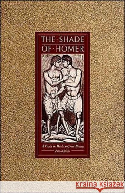 The Shade of Homer: A Study in Modern Greek Poetry Ricks, David 9780521604536