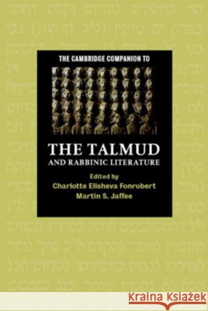 The Cambridge Companion to the Talmud and Rabbinic Literature Charlotte Elisheva Fonrobert (Stanford University, California), Martin S. Jaffee (University of Washington) 9780521605083