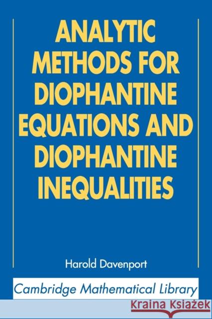Analytic Methods for Diophantine Equations and Diophantine Inequalities H. Davenport Harold Davenport T. D. Browning 9780521605830 Cambridge University Press