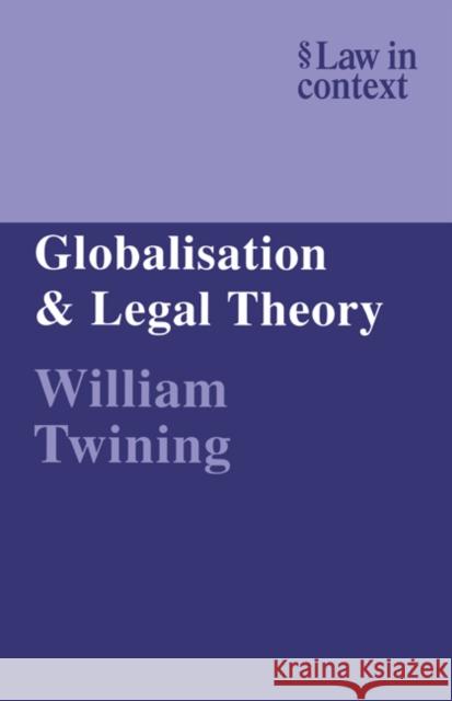 Globalisation and Legal Theory William Twining William Twining Christopher McCrudden 9780521605946