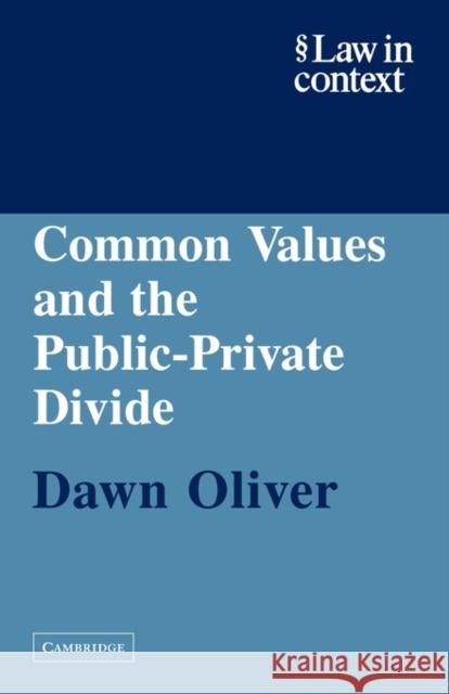 Common Values and the Public-Private Divide Dawn Oliver 9780521605991 Cambridge University Press