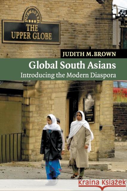 Global South Asians Brown, Judith M. 9780521606301 Cambridge University Press