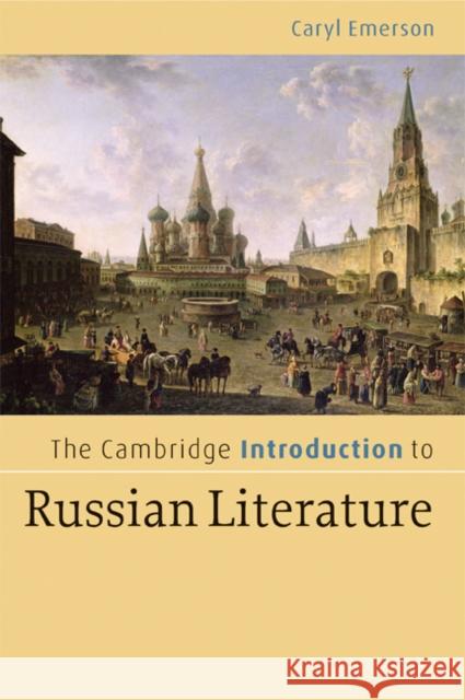 The Cambridge Introduction to Russian Literature Caryl Emerson 9780521606523