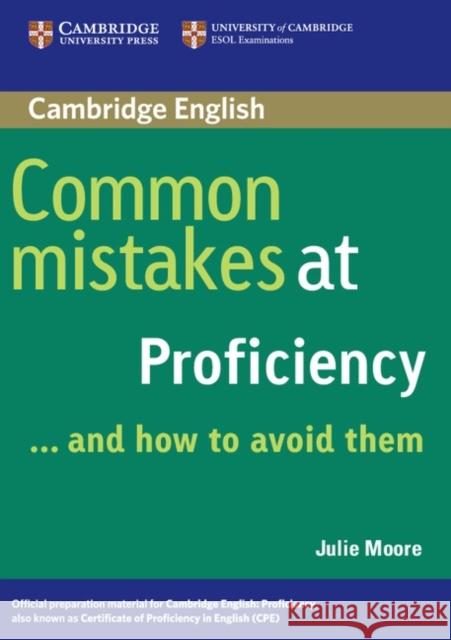 Common Mistakes at Proficiency...and How to Avoid Them Julie Moore 9780521606837