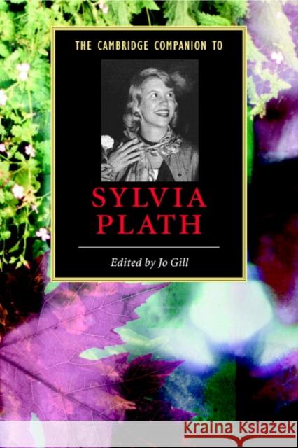 The Cambridge Companion to Sylvia Plath Jo Gill 9780521606851 Cambridge University Press