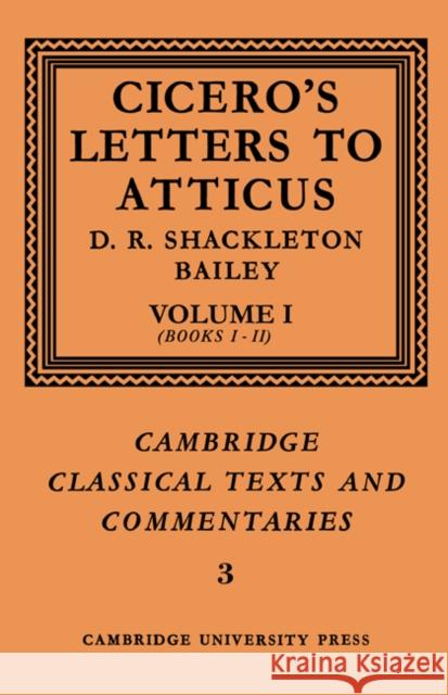 Cicero: Letters to Atticus: Volume 1, Books 1-2 Cicero                                   D. R. Shackleton-Bailey Marcus Tullius Cicero 9780521606875 Cambridge University Press