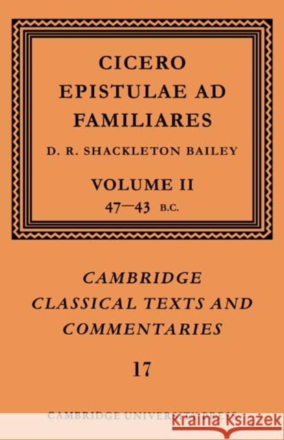 Cicero: Epistulae Ad Familiares: Volume 2, 47-43 BC Cicero, Marcus Tullius 9780521606981 Cambridge University Press
