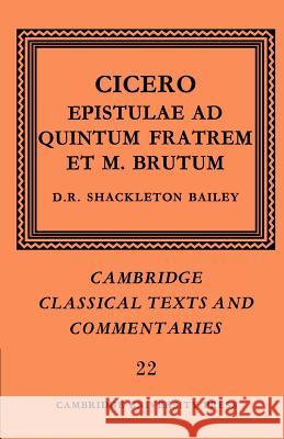 Cicero: Epistulae Ad Quintum Fratrem Et M. Brutum Cicero, Marcus Tullius 9780521607001 Cambridge University Press
