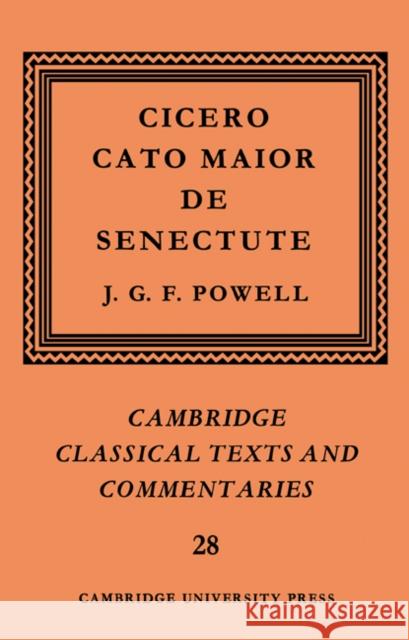 Cicero: Cato Maior de Senectute Marcus Tullius Cicero J. G. F. Powell Kenneth Dover 9780521607049 Cambridge University Press