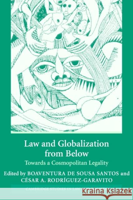 Law and Globalization from Below : Towards a Cosmopolitan Legality Boaventura D Cesar A. Rodriguez-Garavito 9780521607353 Cambridge University Press