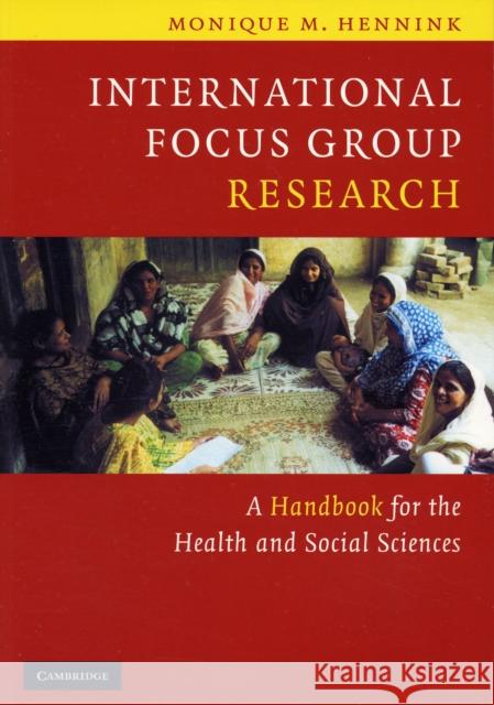 International Focus Group Research: A Handbook for the Health and Social Sciences Hennink, Monique M. 9780521607803 Cambridge University Press