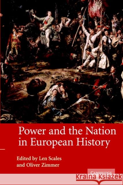 Power and the Nation in European History Len Scales Oliver Zimmer 9780521608305