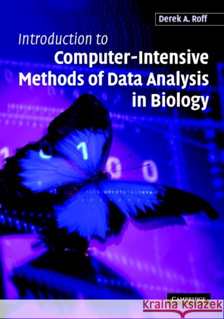 Introduction to Computer-Intensive Methods of Data Analysis in Biology Derek A. Roff 9780521608657 Cambridge University Press