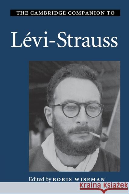 The Cambridge Companion to Lévi-Strauss Wiseman, Boris 9780521608671 0