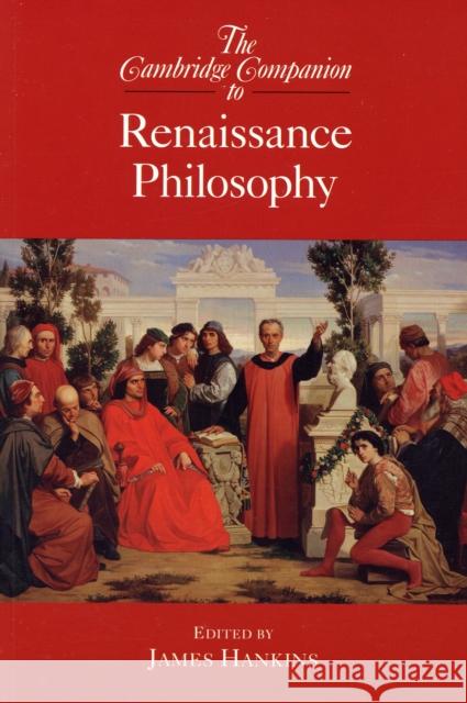 The Cambridge Companion to Renaissance Philosophy James Hankins 9780521608930 0