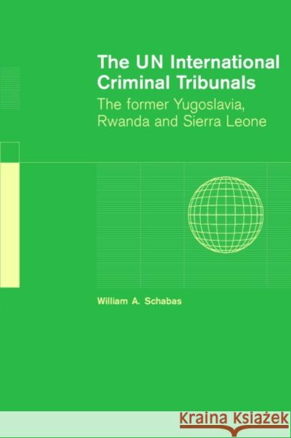 The Un International Criminal Tribunals: The Former Yugoslavia, Rwanda and Sierra Leone Schabas, William A. 9780521609081