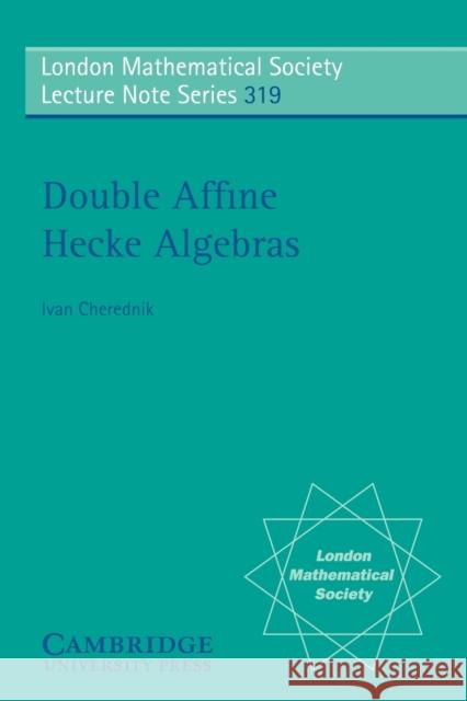 Double Affine Hecke Algebras Ivan Cherednik 9780521609180 Cambridge University Press