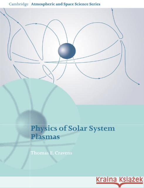 Physics of Solar System Plasmas Thomas E. Cravens Alexander J. Dessler John T. Houghton 9780521611947 Cambridge University Press