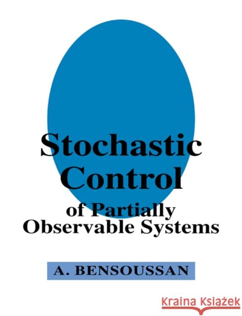 Stochastic Control of Partially Observable Systems Alain Bensoussan 9780521611978 Cambridge University Press